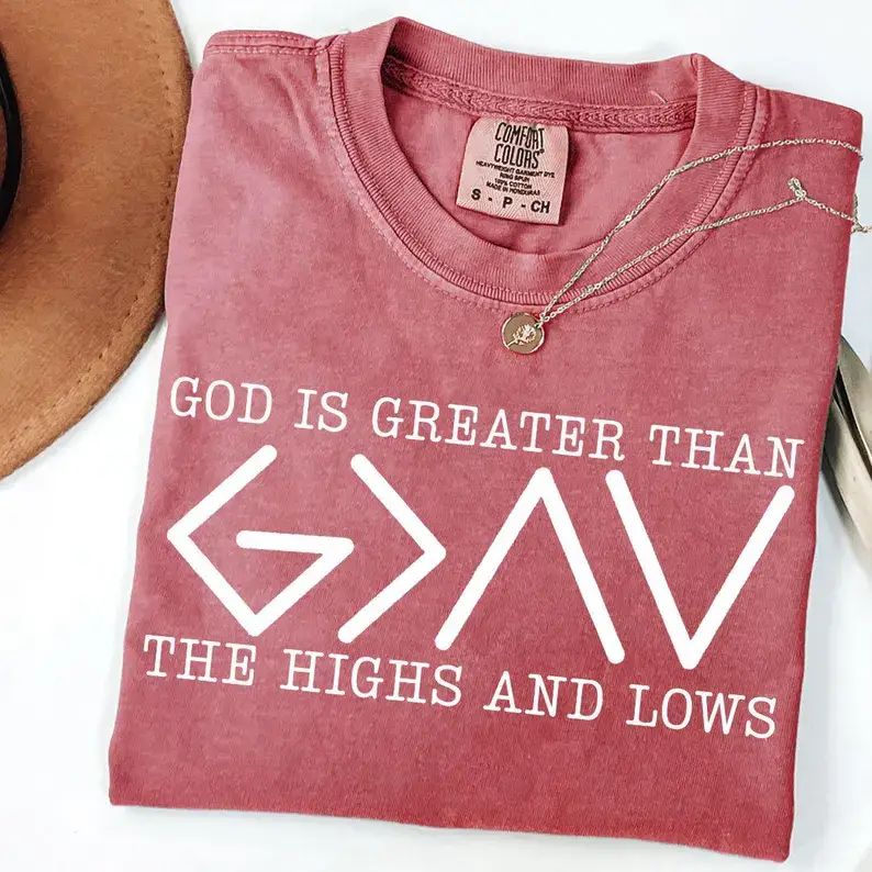 God Is Greater Than the Highs and Lows Comfort Colors Tee