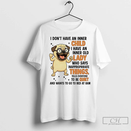 Premium Pug I Dont Have An Inner Child I Have An Inner Old Lady