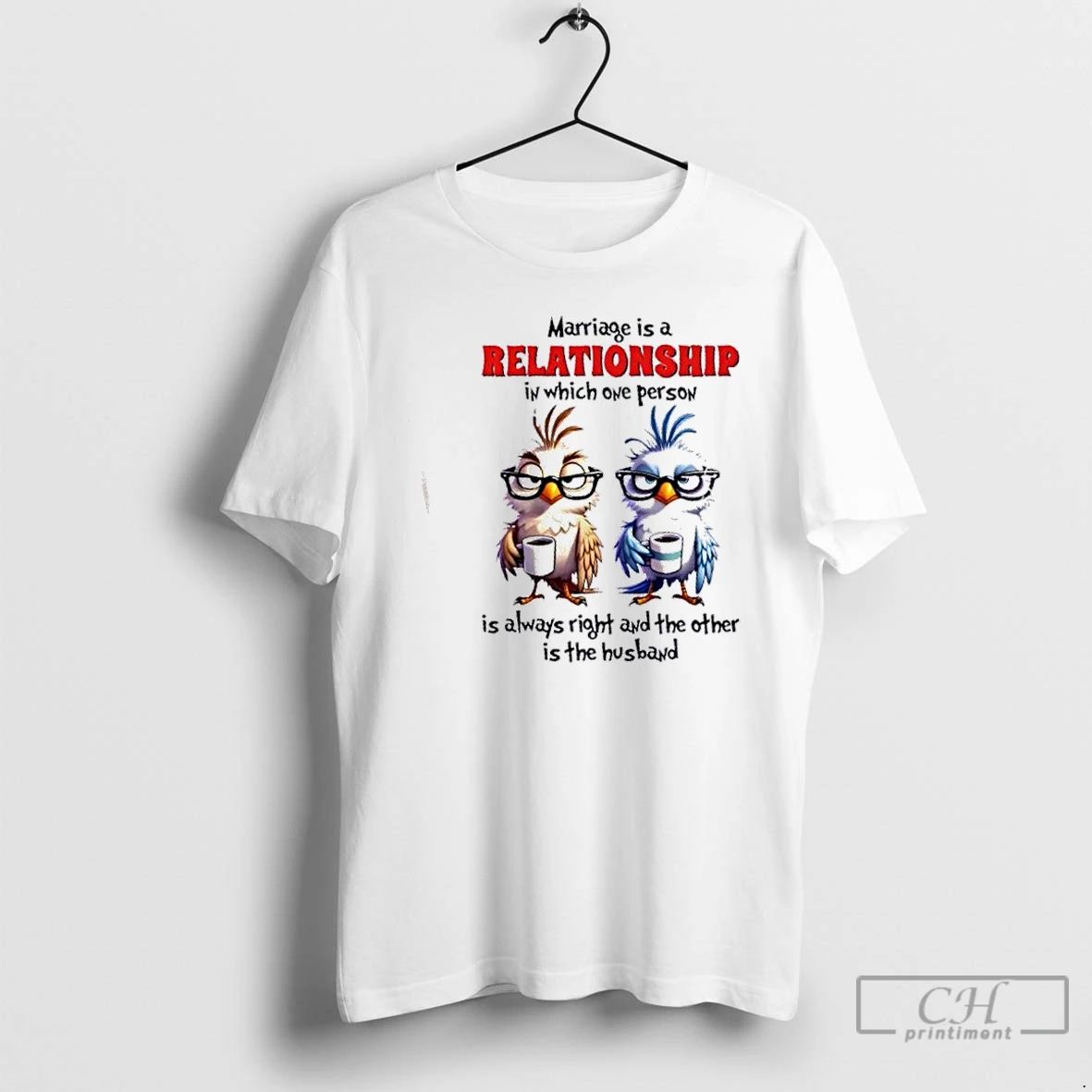 Classic Birds Marriage Is A Relationship In Which One Person Is Always Right And The