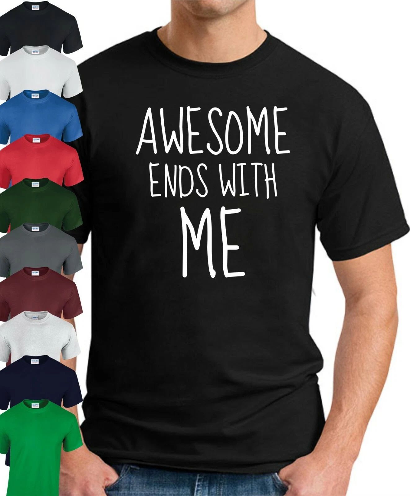 AWESOME ENDS WITH ME T-SHIRT > Funny Slogan Novelty Mens Geeky Gift Nerd Joke
