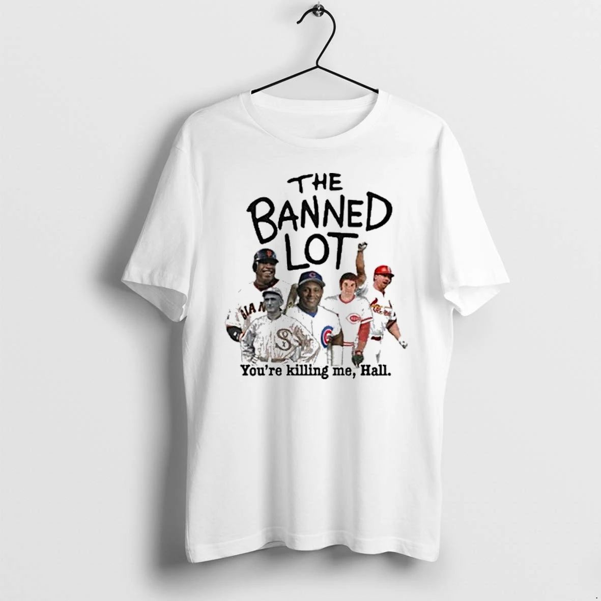 Mlb Legends The Banned Lot Youre Killing Me Hall Tshirts Sweater