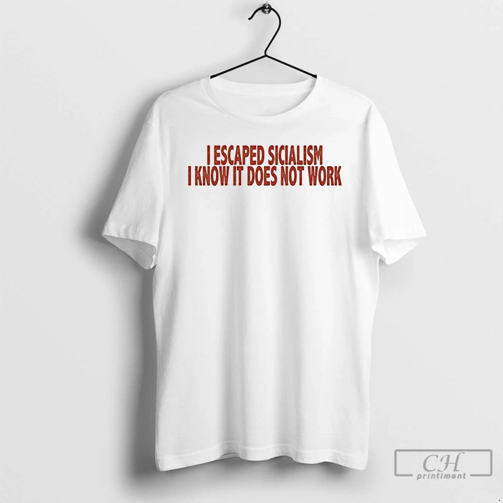 Premium I Escaped Socialism I Know It Does Not Work T Shirts