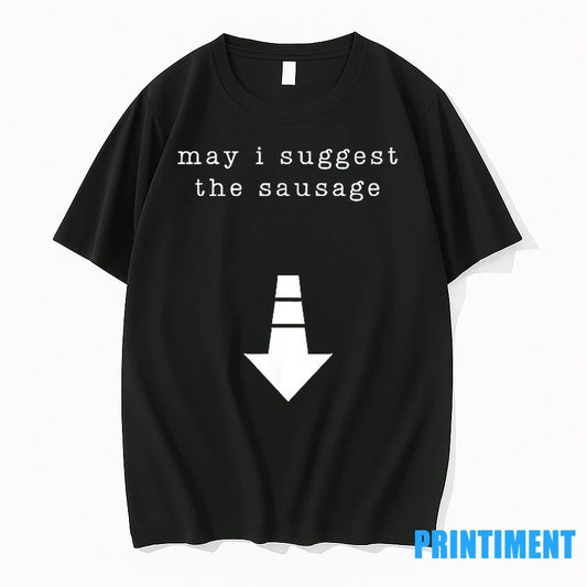 May I Suggest The Sausage Tshirts Sweater