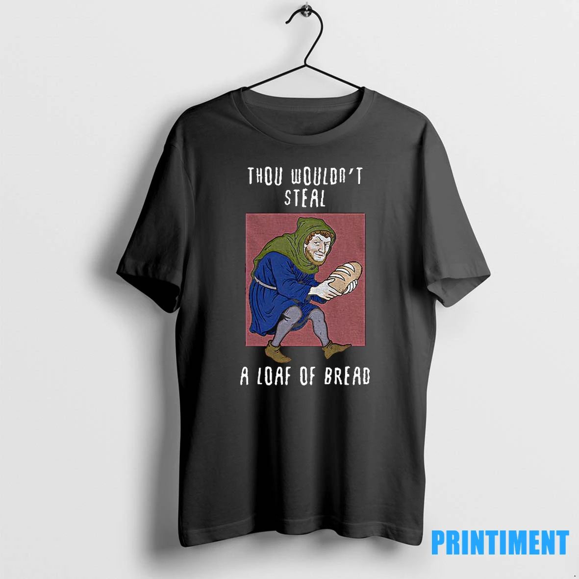 Thou Wouldnt Steal A Loaf Of Bread Tshirts Sweater