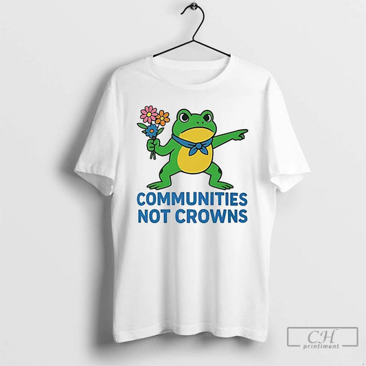 Classic Portland Frog Communities Not Crowns T Shirts