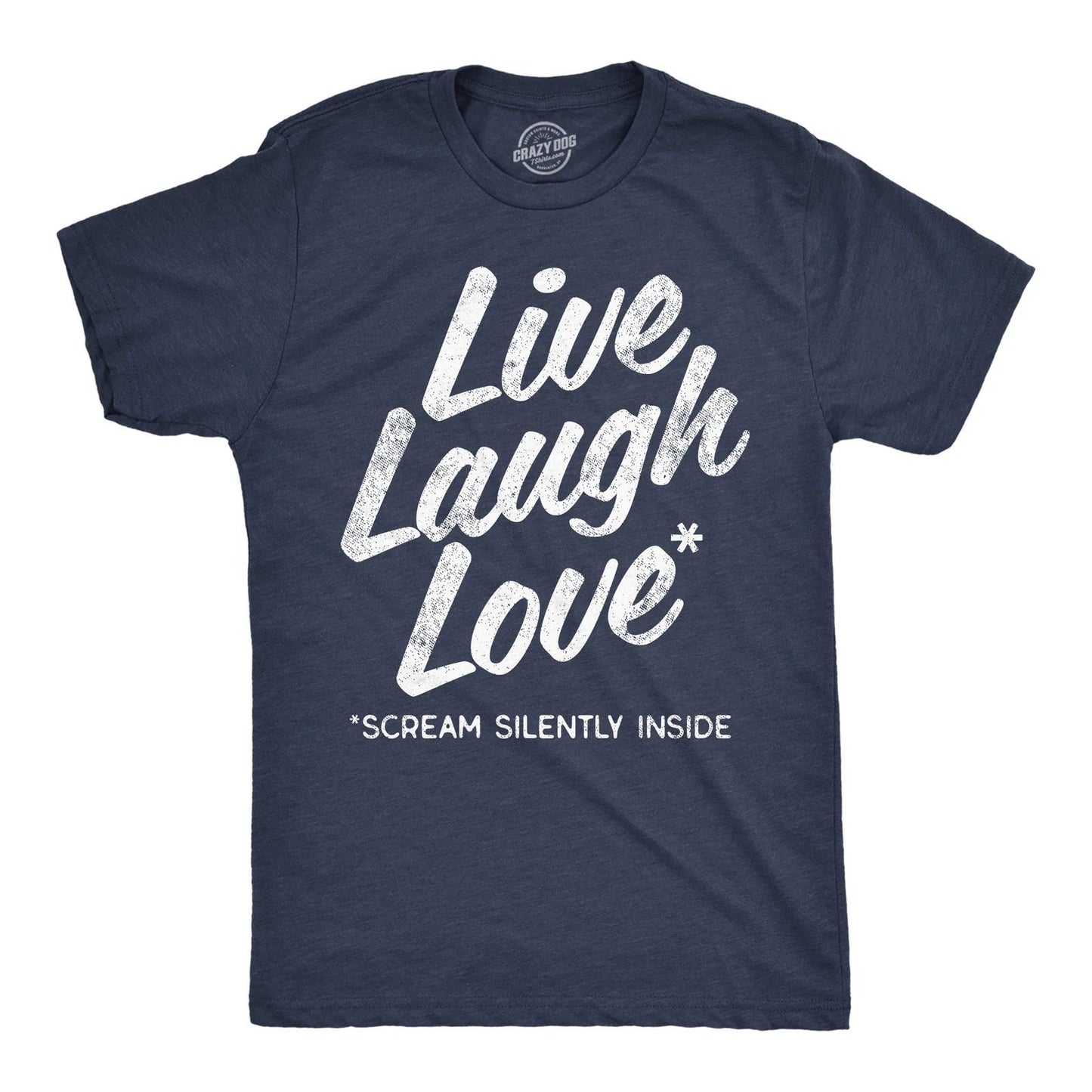 Mens Funny T Shirts Live Laugh Love Scream Silently Inside Sarcastic Novelty Tee