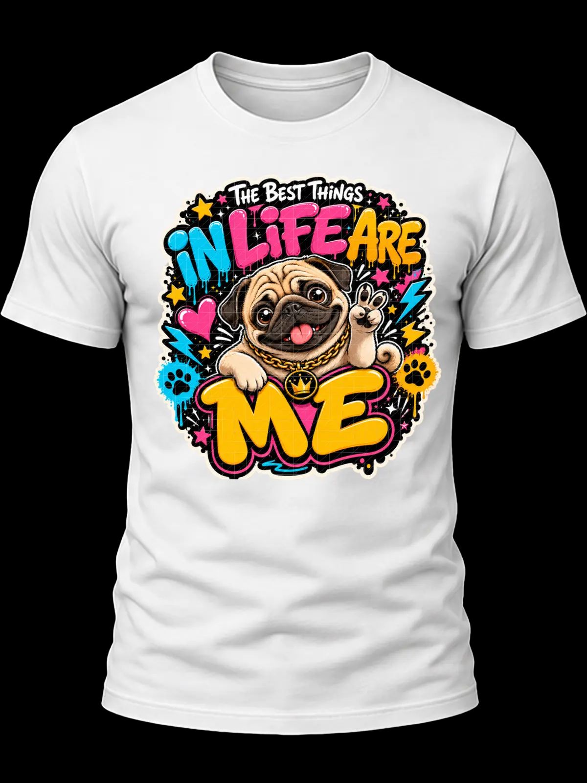 The Best Things in Life Are Me Pug Shirt