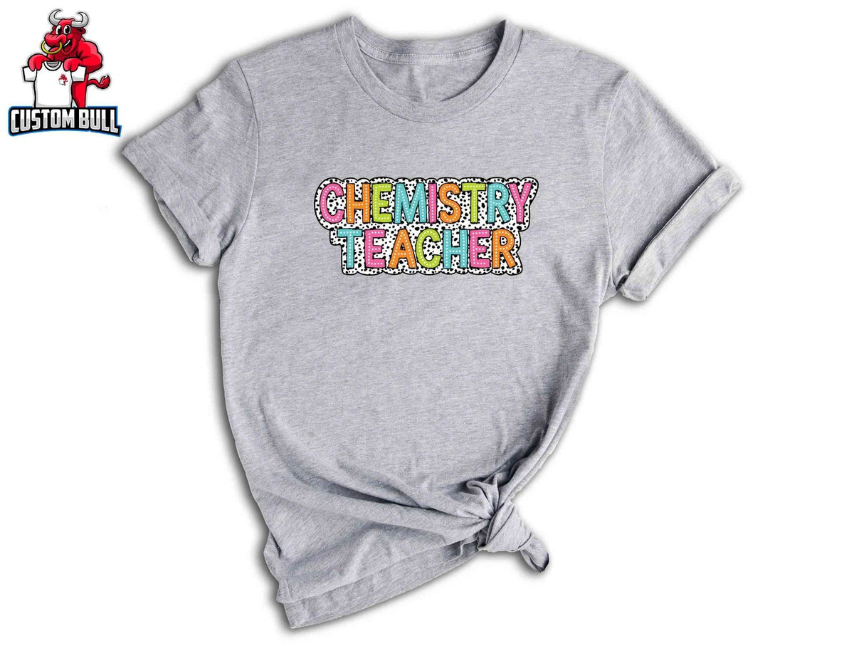 Chemistry Teacher Shirt, Teacher Gift, Cute Teacher Shirt, Teacher Life Shirt