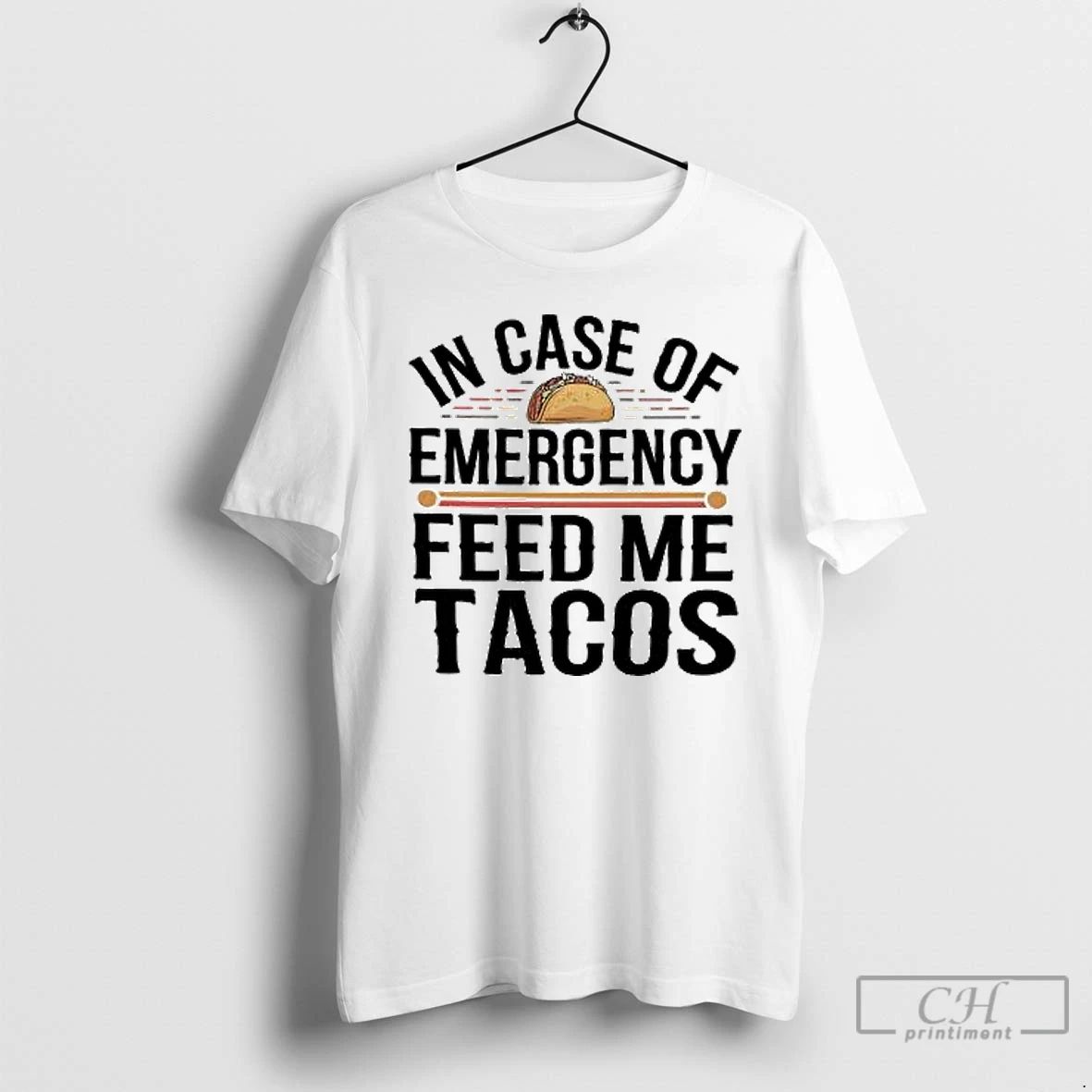 Classic Incase Of Emergency Feed Me Tacos Vintage T Shirts