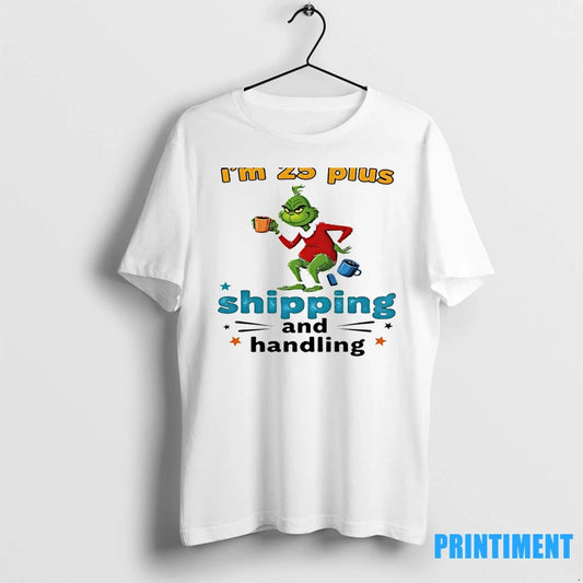 Grinch Ive Decided Im Not Old Im 25 Plus Shipping And Handling Christmas Tshirts Sweater