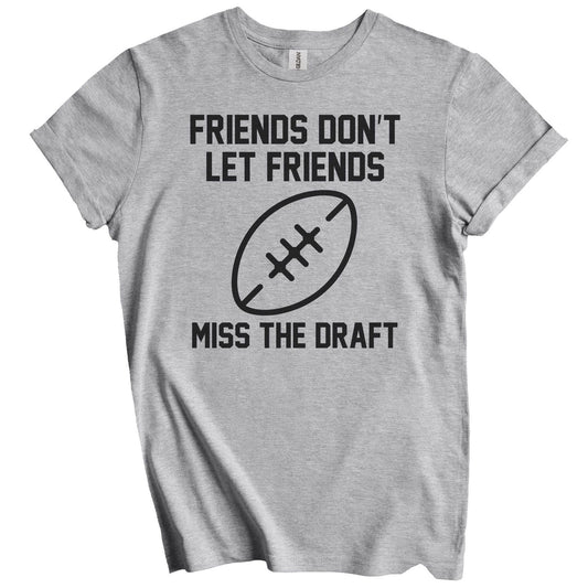 Fantasy Football Gift - Friends Don't Let Friends Miss The Draft T-Shirt