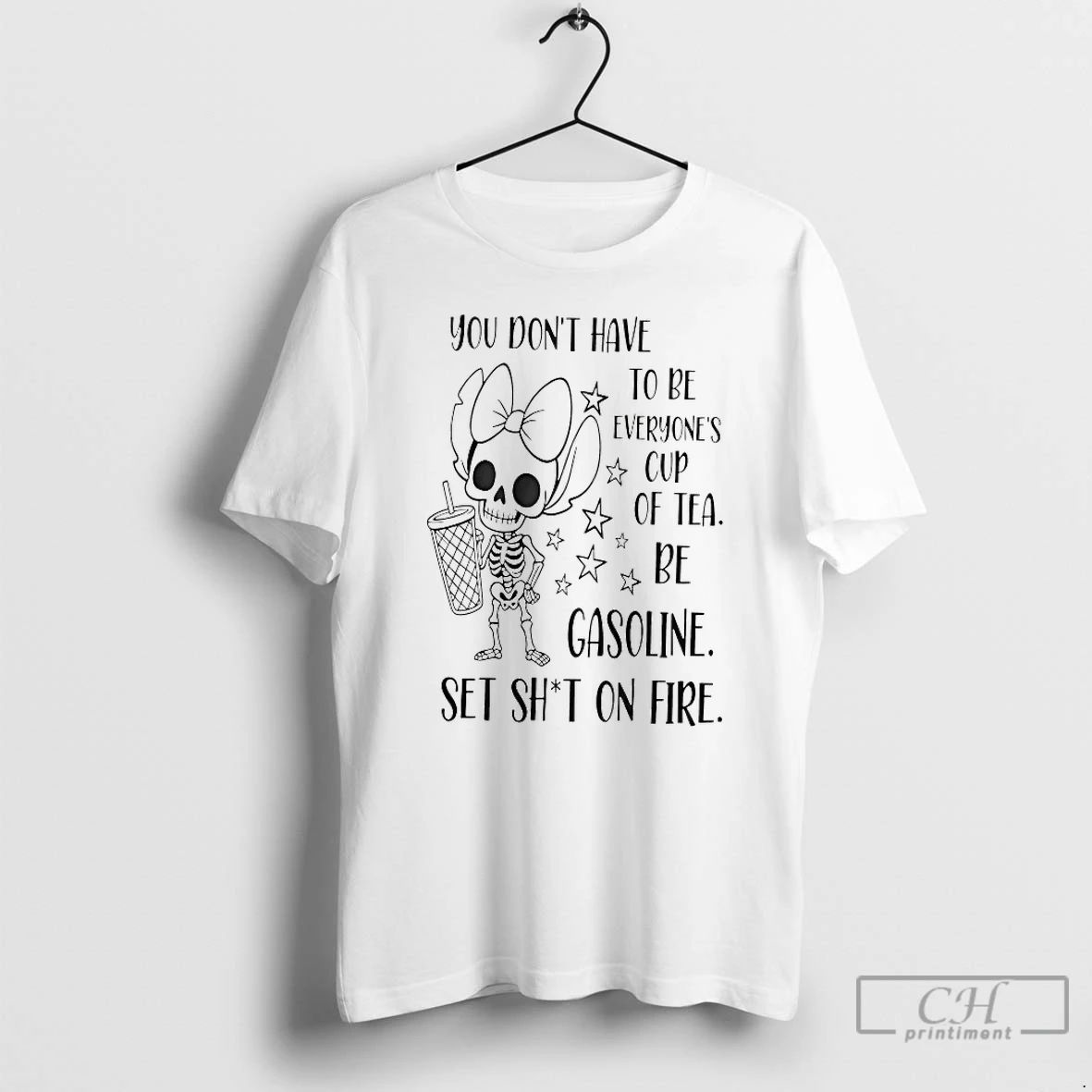 Classic You Dont Have To Be Everyones Cup Of Tea Be Gasoline Skeleton T Shirts