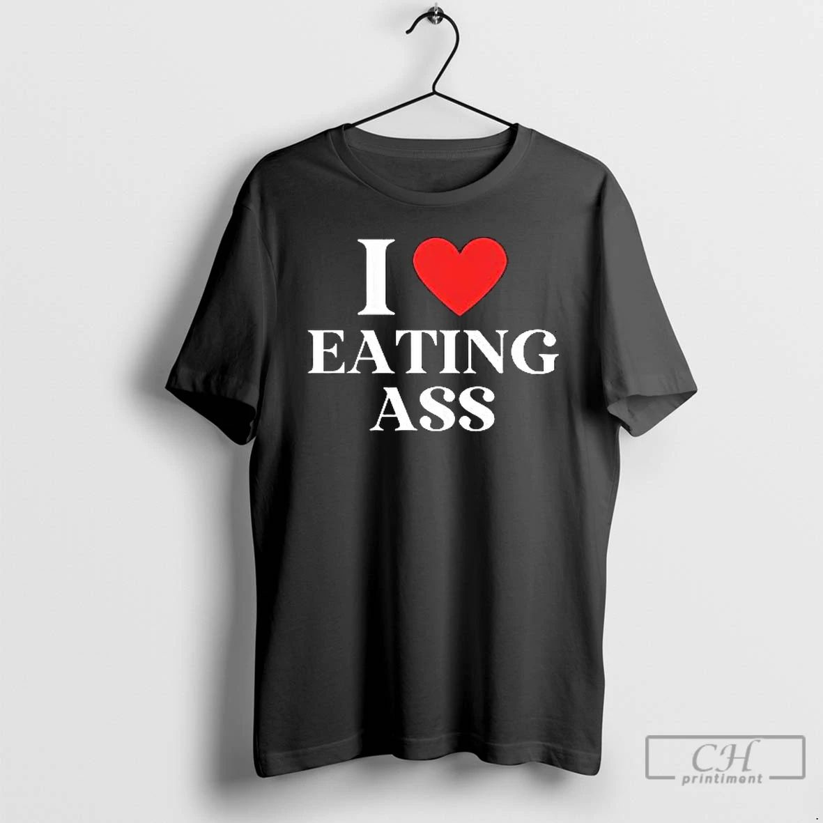 Classic I Love Eating Ass T Shirts