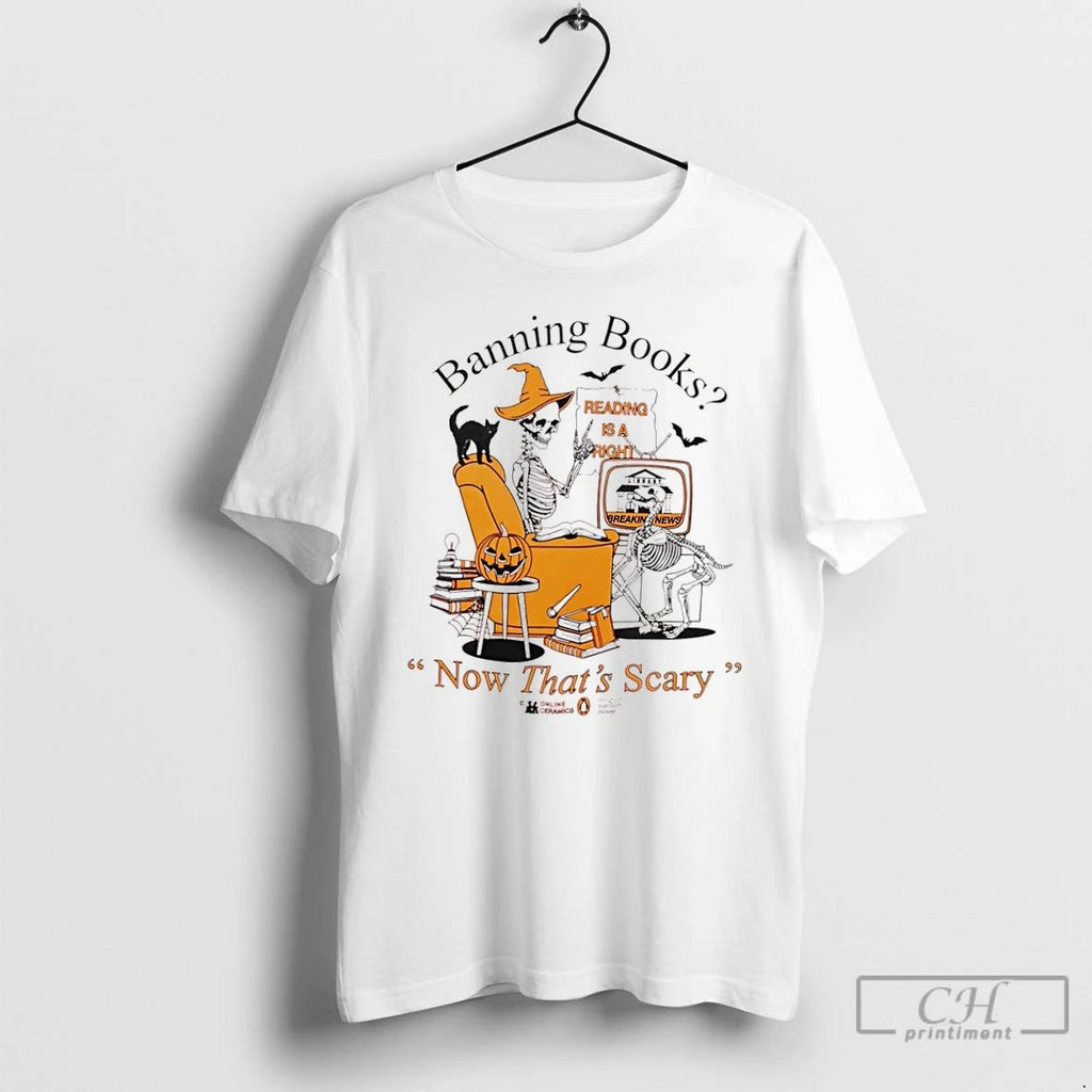 Classic Banning Books Now Thats Scary Reading Is A Right Halloween Skeleton Pumpkin T Shirts