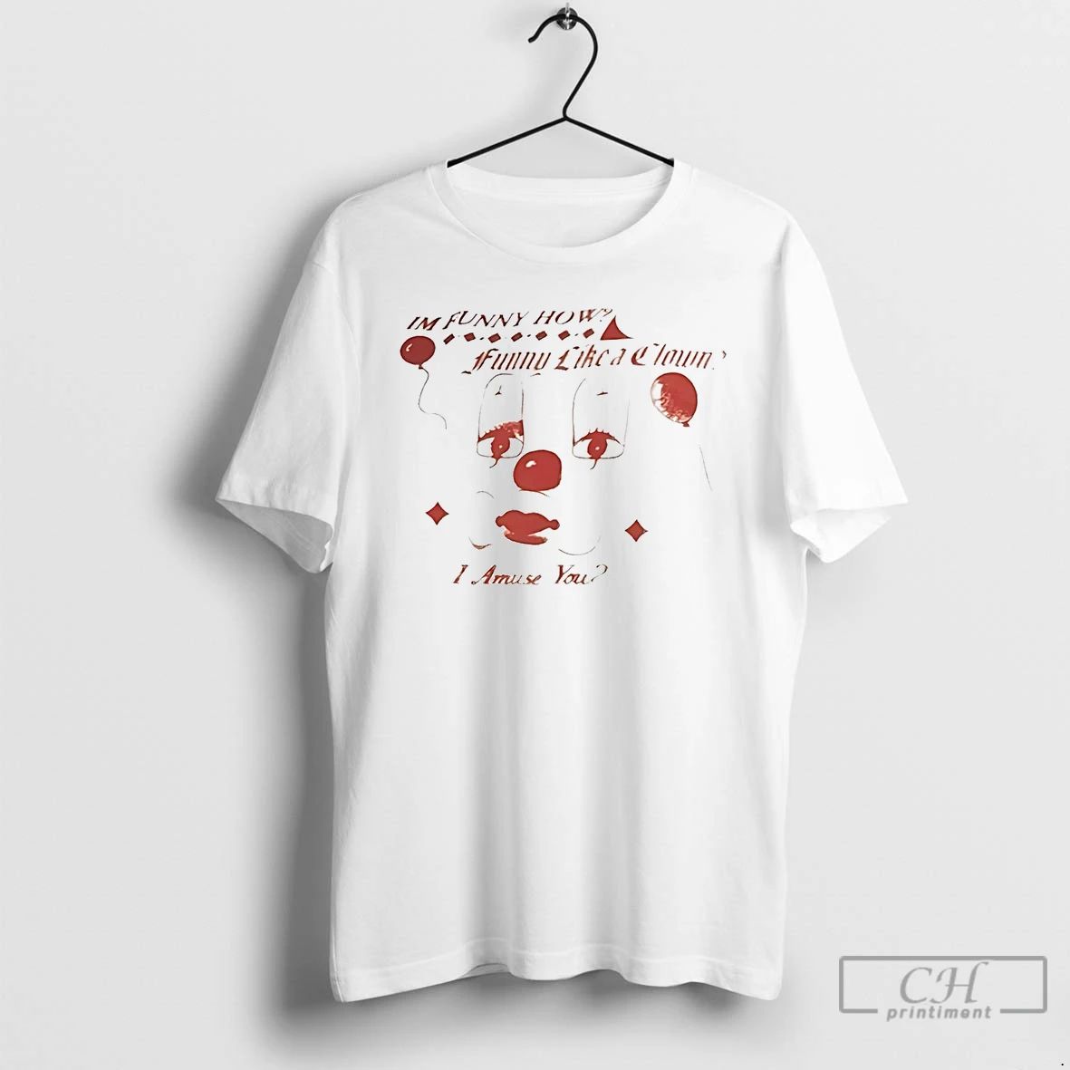 Classic Im Funny How Funny Like A Clown I Amuse You T Shirts
