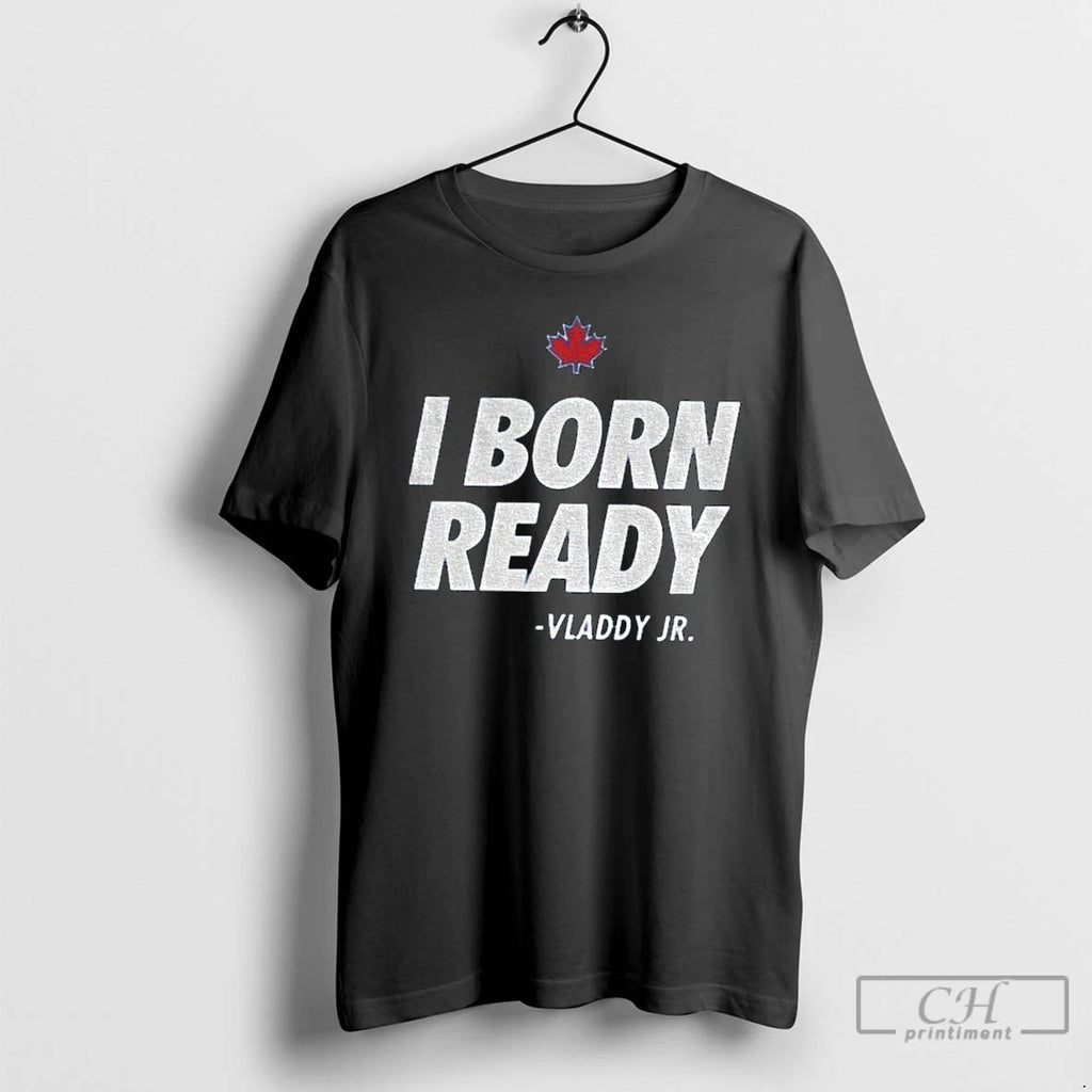 Classic I Born Ready Vladimir Guerrero Jr Toronto Blue Jays T Shirts