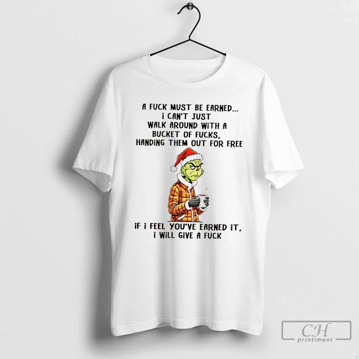 Classic Grinch A Fuck Must Be Earned I Cant Just Walk Around With A Bucket