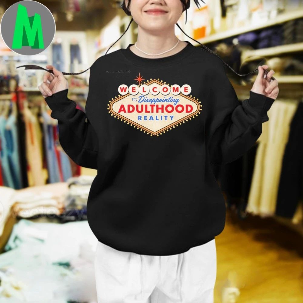 Welcome To Disappointing Adulthood Reality Shirt