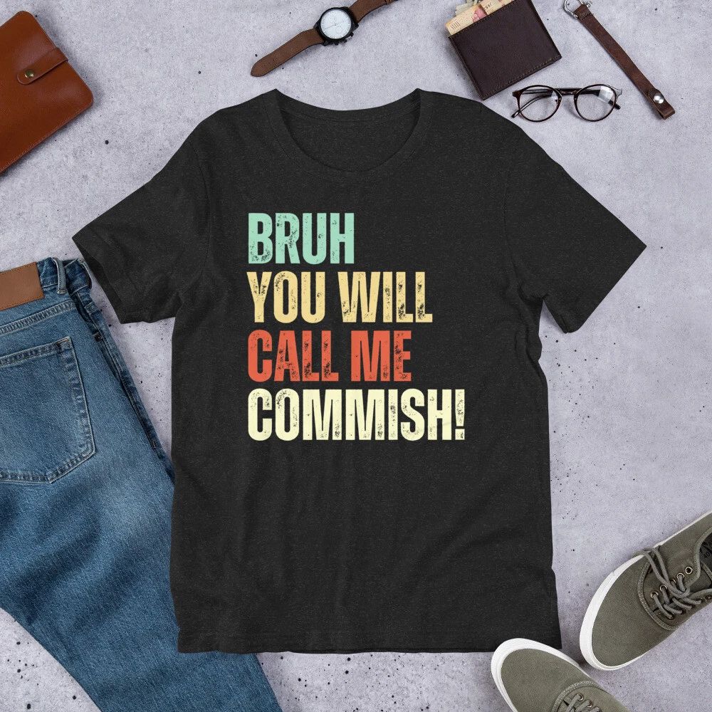 Bruh You Will Call Me Commish Funny Fantasy Football t-shirt