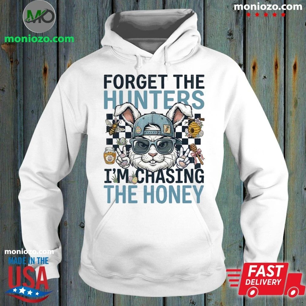 Original Forget The Hunters I’m Chasing The Honey Shirt