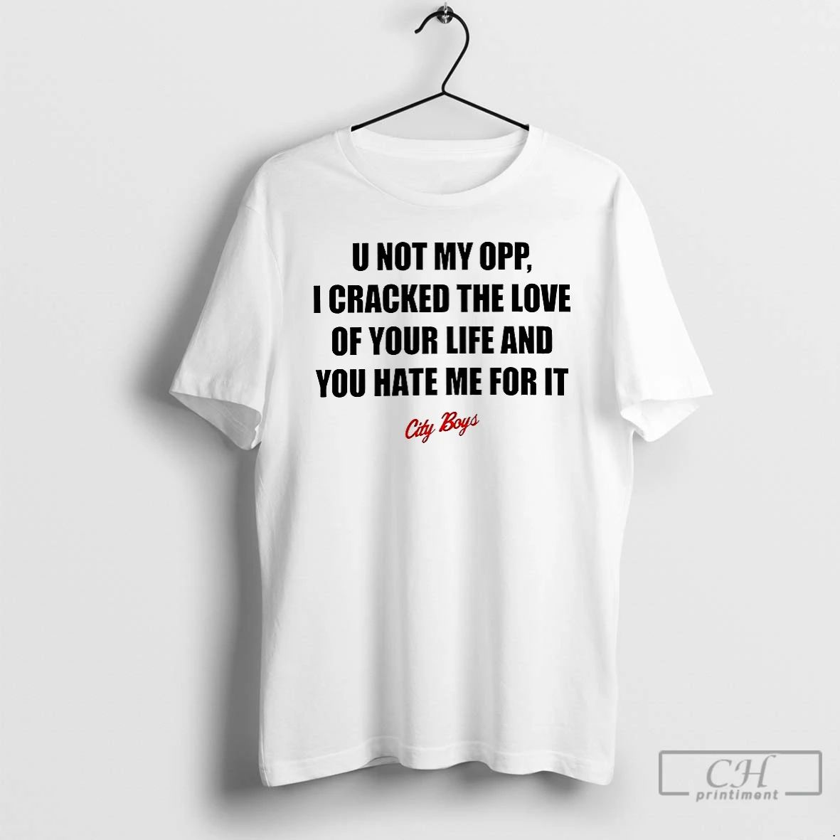 Classic U Not My Opp I Cracked The Love Of Your Life T Shirts