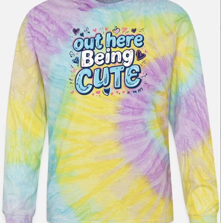 Out Here Being Cute Bold Letters on Tie Dye Long Sleeve T-shirt