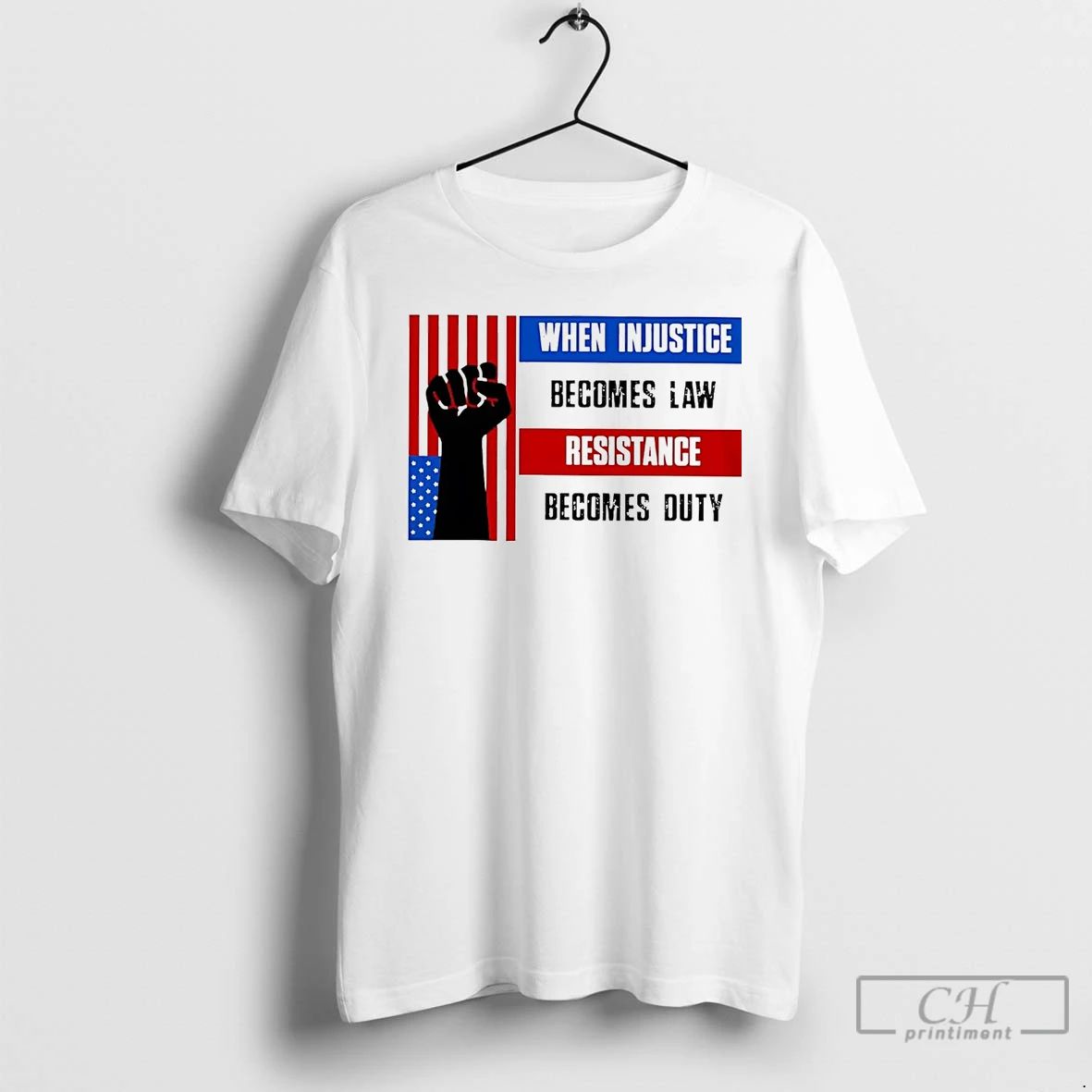 Classic Us Resist When Injustice Becomes Law Resistance Becomes Duty T Shirts