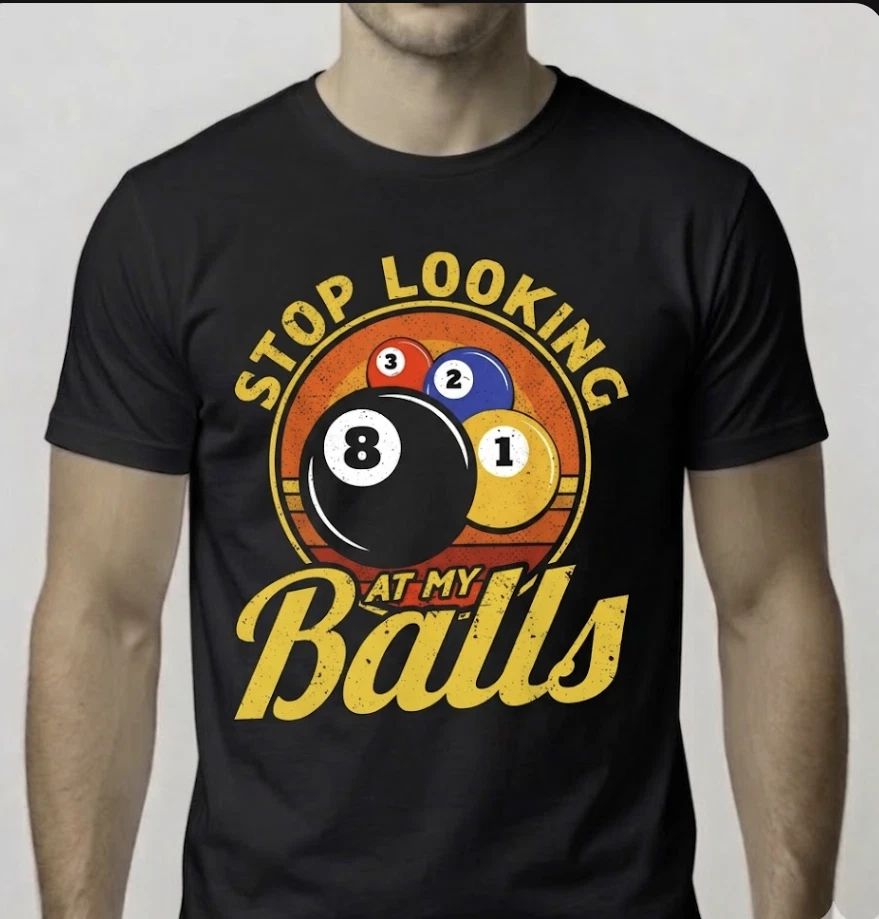 Funny Billiards Pool Shirt - Stop Looking At My Balls 8 Ball Retro Graphic Tee