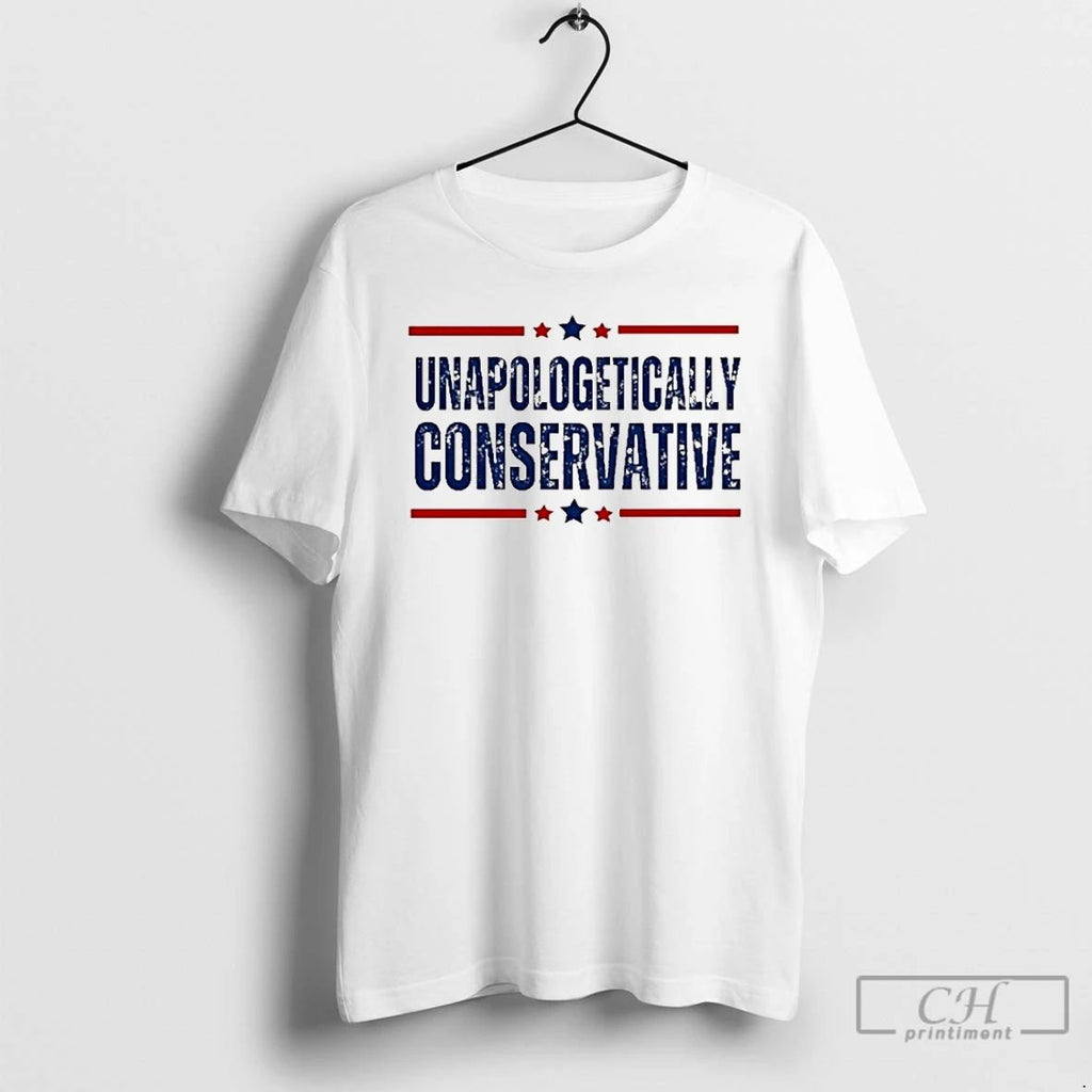 Premium Unapologetically Conservative Political T Shirts