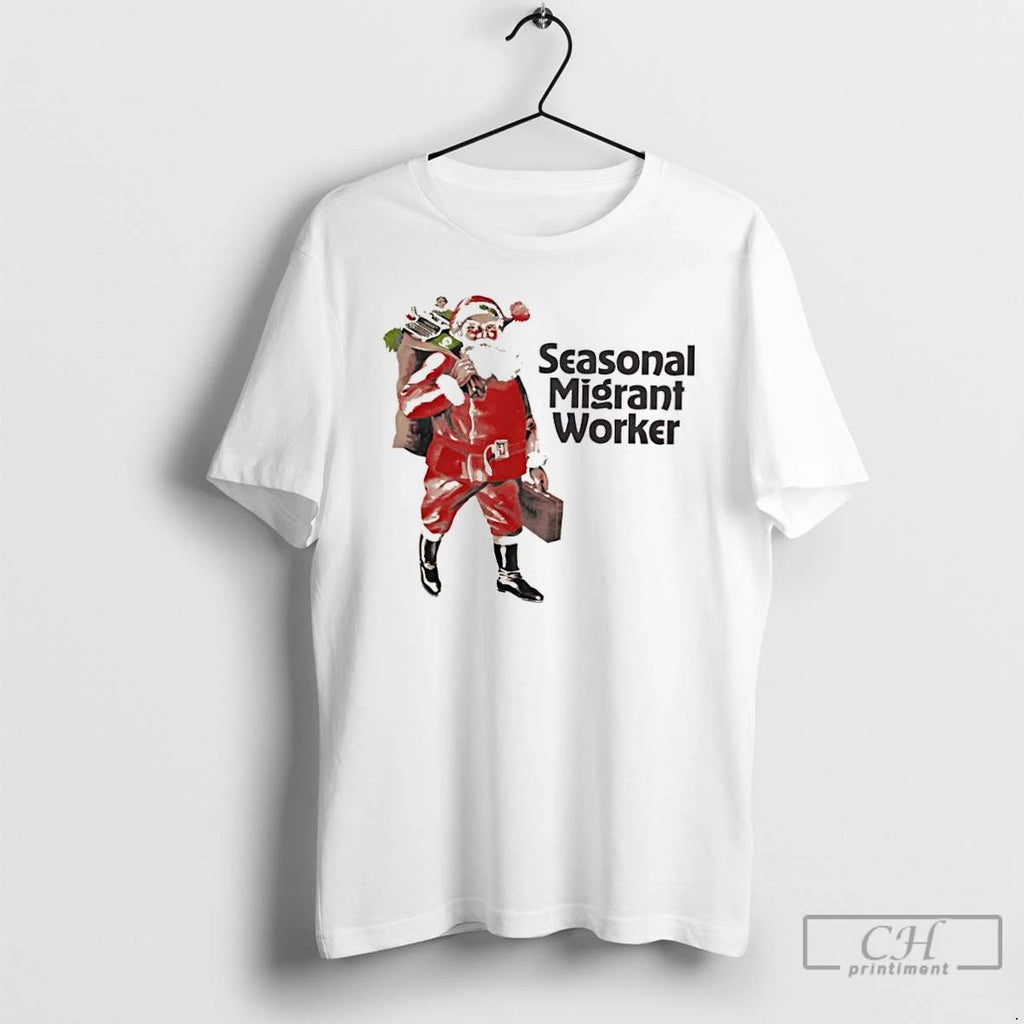 Classic Santa Chrismas Seasonal Migrant Worker T Shirts