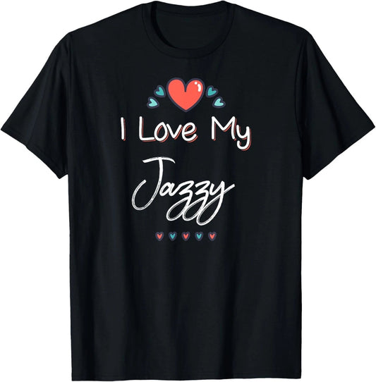 I Love My Jazzy Cute Mothers Day T-Shirt Gift T-Shirt