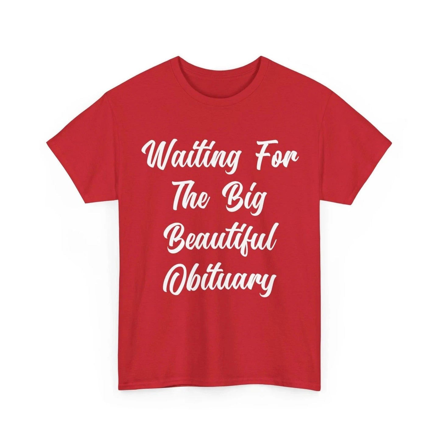 Waiting for The Big Beautiful Obituary Funny Saying Quote T-Shirt