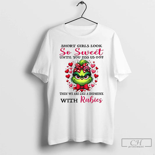 Classic Grinch Short Girls Look So Sweet Until You Piss Us Off Then We Are
