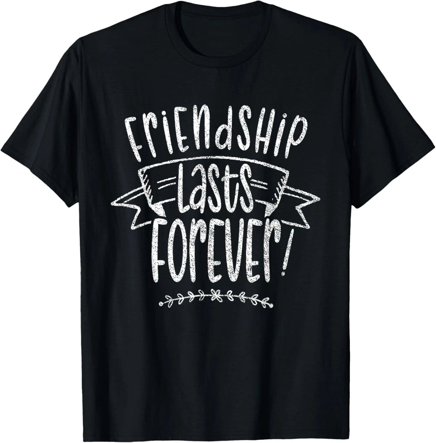 Friendship Lasts Forever Cute Friends Friend Saying T-Shirt