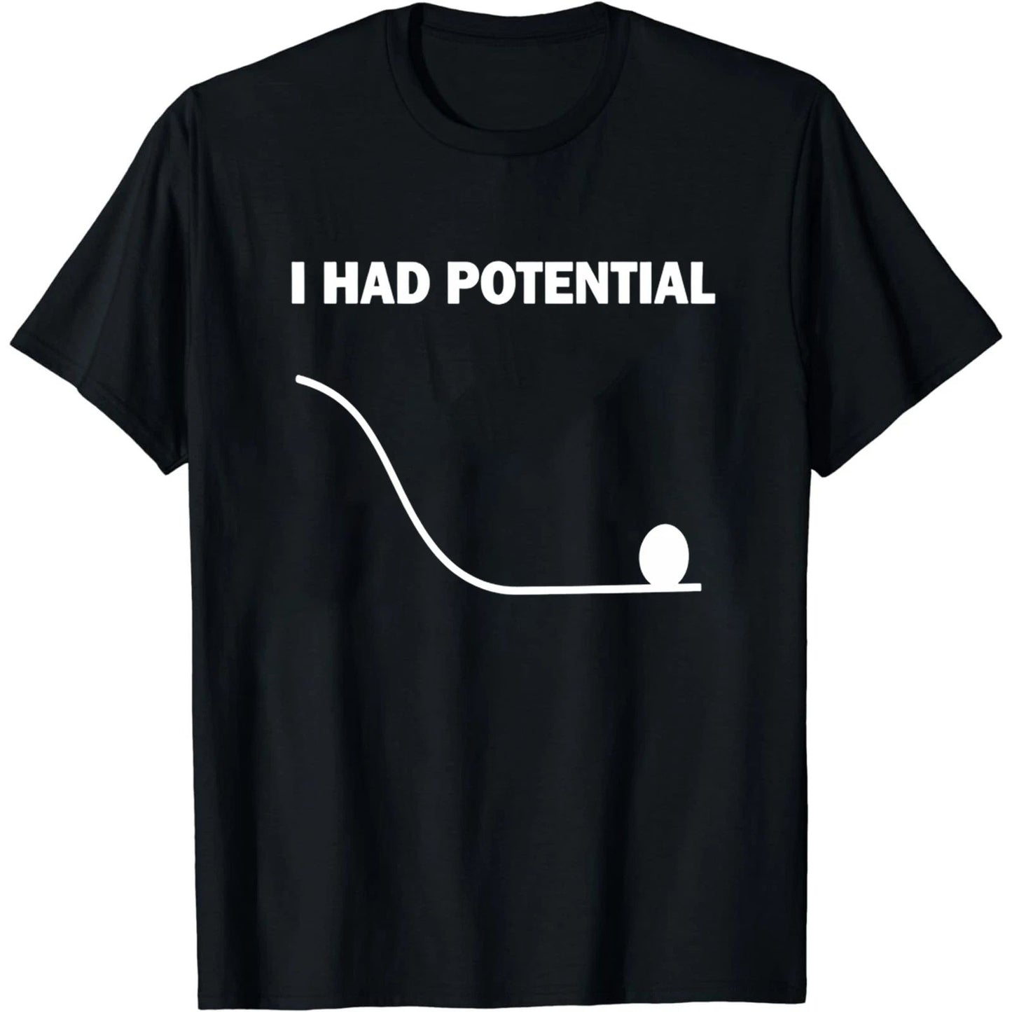 I Had Potential T-Shirt Funny Physics Science Pun Tee Nerdy Humor Gift