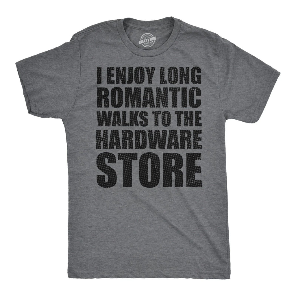 Mens Funny T Shirts I Enjoy Romantic Walks to The Hardware Store Sarcastic