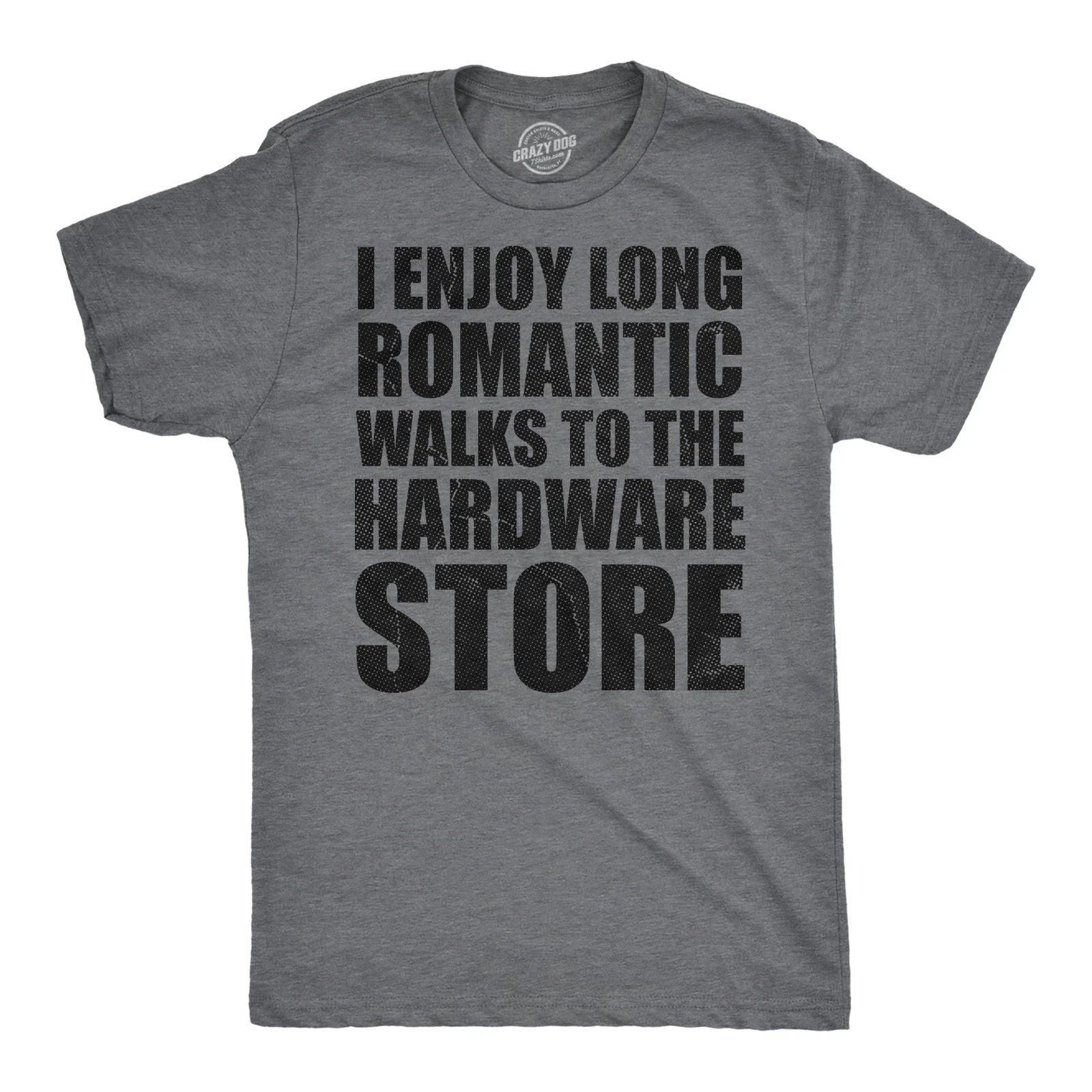 Mens Funny T Shirts I Enjoy Romantic Walks to The Hardware Store Sarcastic