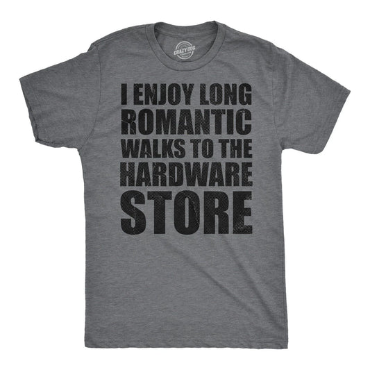 Mens Funny T Shirts I Enjoy Romantic Walks to The Hardware Store Sarcastic