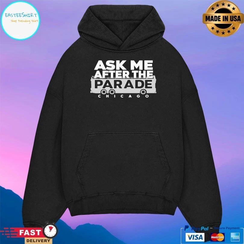 Ask Me After The Parade Chicago T-shirt