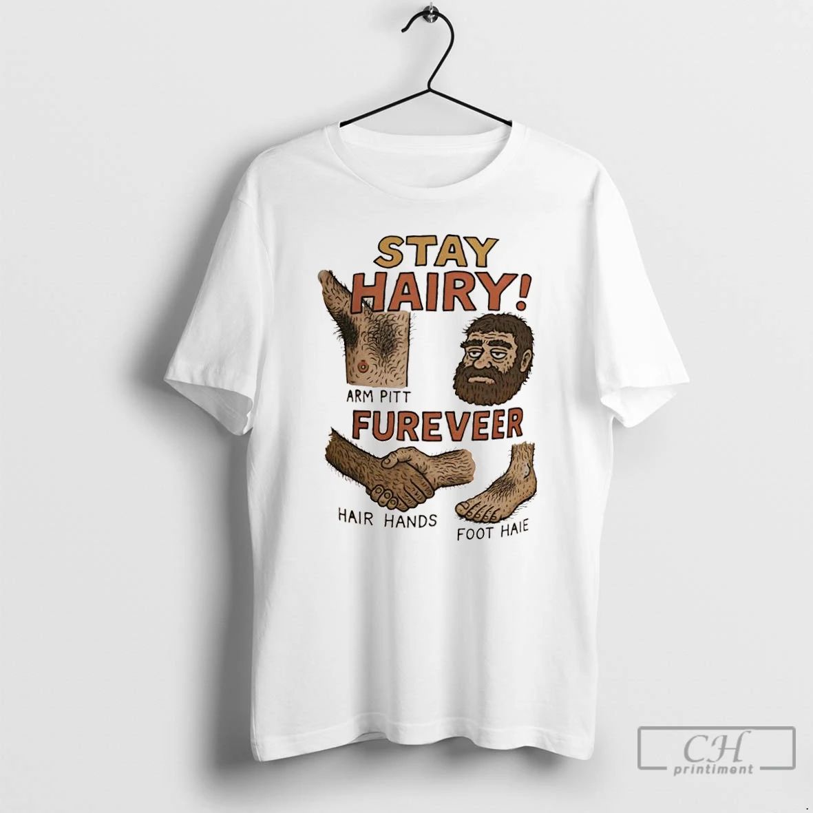 Classic Stay Hairy Arm Pitt Fureveer Hair Hands Foot Haie T Shirts