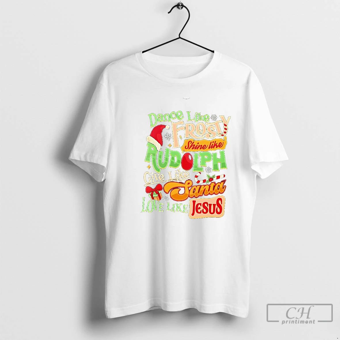 Classic Dance Like Frosty Shine Like Rudolph Give Like Santa Love Like Jesus T Shirts