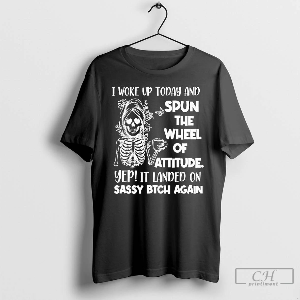 Premium Skeleton I Woke Up Today And Spun The Wheel Of Attitude T Shirts