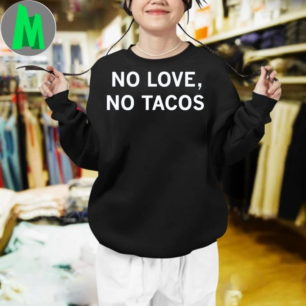 No Love No Tacos Heavyweight Shirt