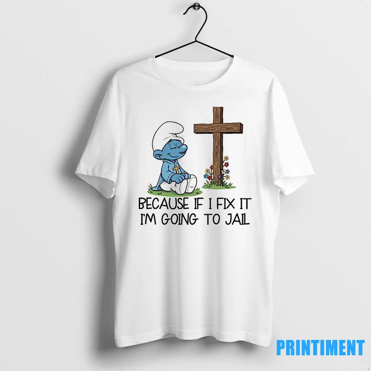 Smurfs Im Going To Let God Fix It Because If I Fix It Im Going
