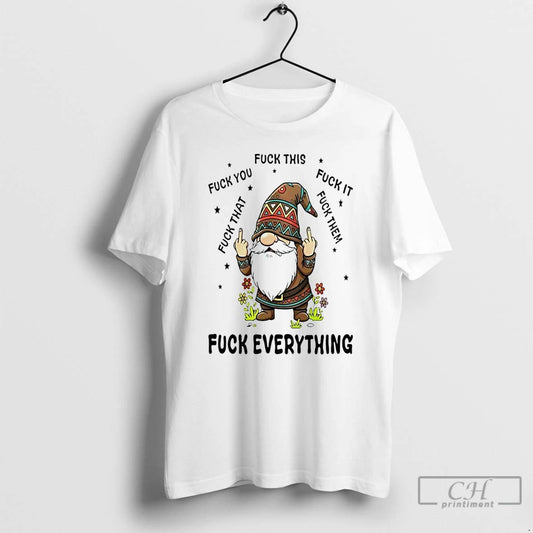Classic Gnome Middle Finger Fuck You Fuck This Fuck It Fuck That Fuck Them
