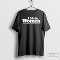 Premium I Hate When Women Are Systemically Marginalized And Discriminated Against T Shirts