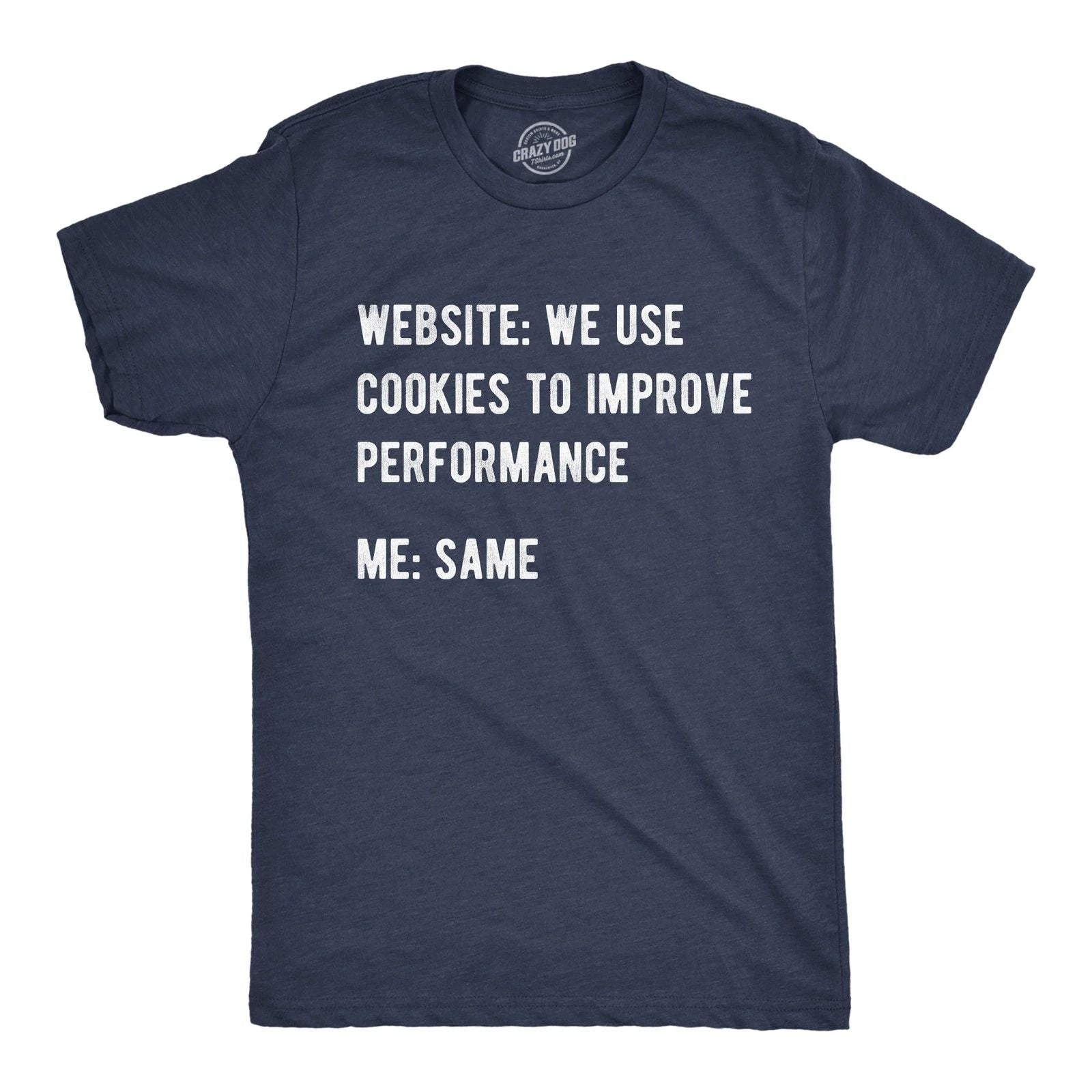 Mens Funny T Shirts Website We Use Cookies to Improve Performance Sarcastic Tee