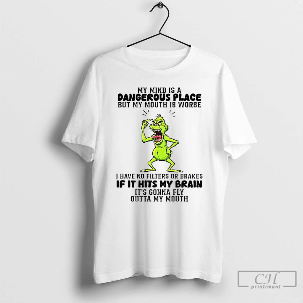 Classic Angry Grinch My Mind Is A Dangerous Place But My Mouth Is Worse