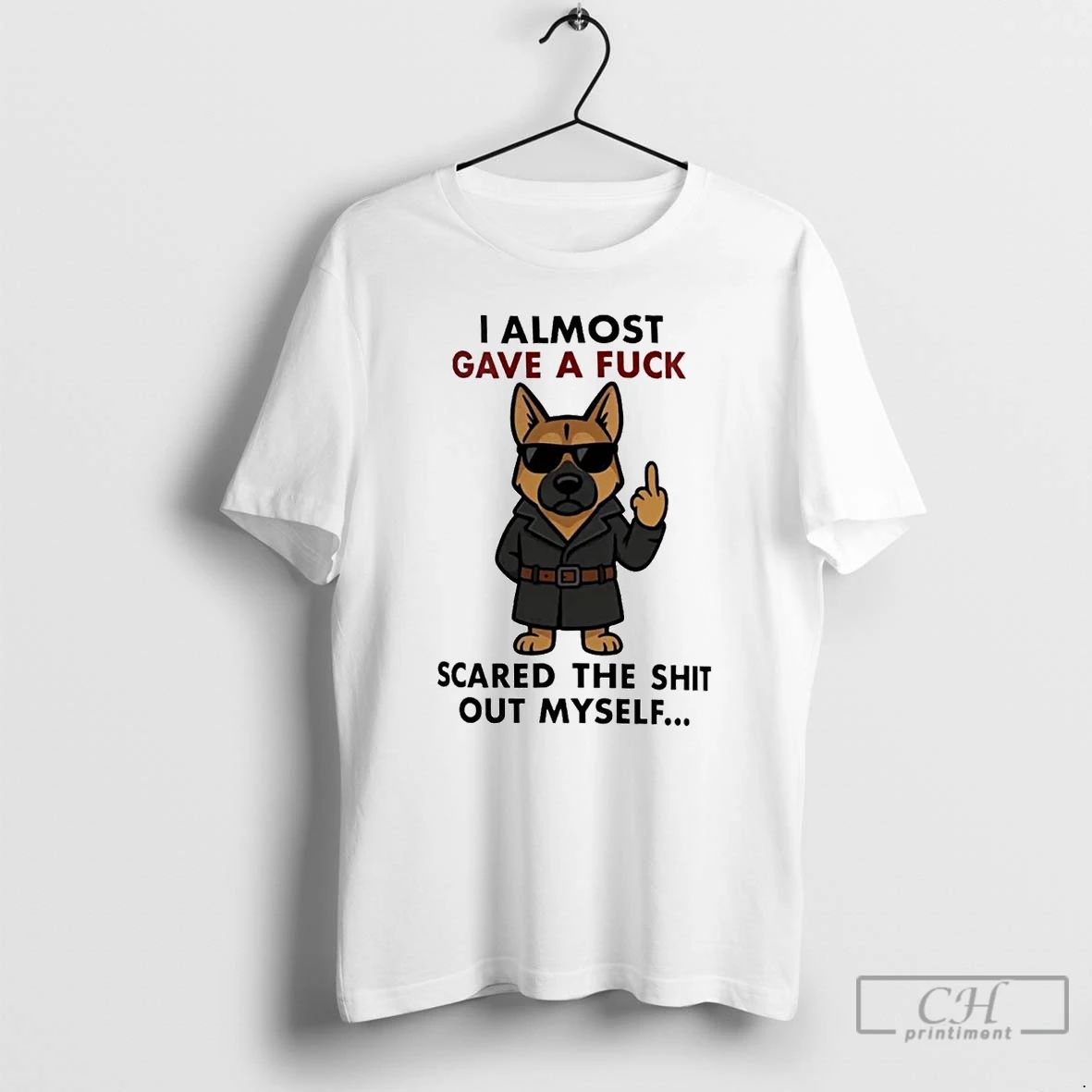 Classic German Shepherd I Almost Gave A Fuck Scared The Shit Of Myself T Shirts