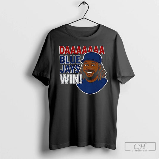 Classic Daaaaa Blue Jays Win Vladimir Guerrero Jr T Shirts